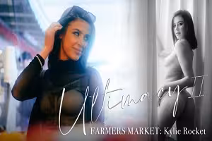 Kylie Rocket – Ultimacy II Episode 2. The Farmers Market: Kylie Rocket